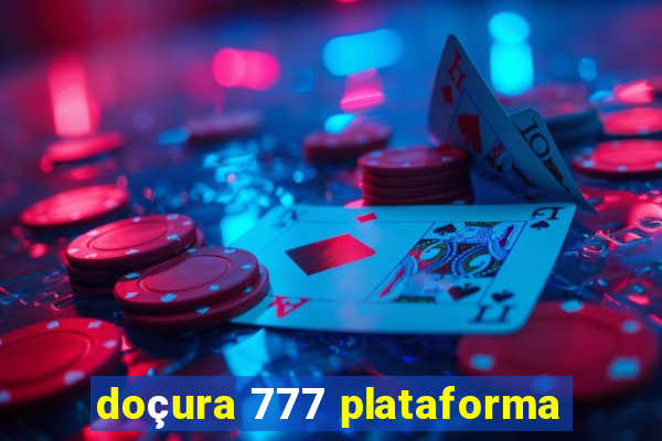 doçura 777 plataforma